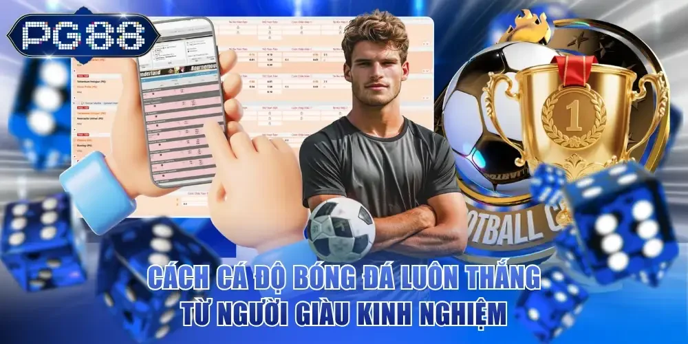 Cách cá độ bóng đá luôn thắng