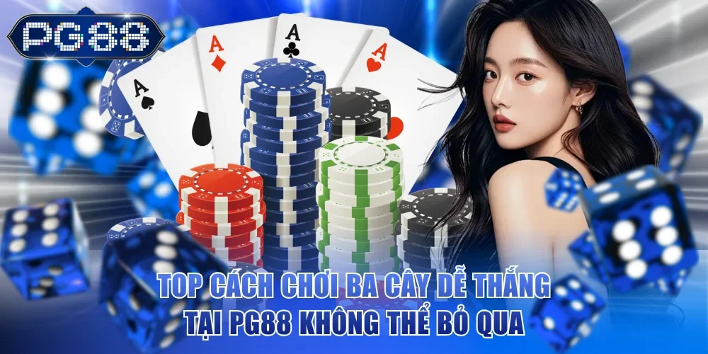 Cách chơi ba cây dễ thắng
