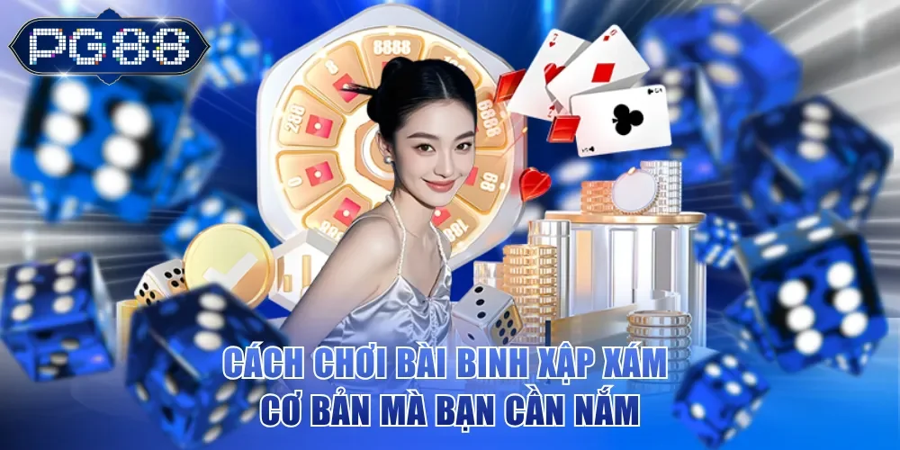 Cách chơi bài Binh Xập Xám cơ bản mà bạn cần nắm