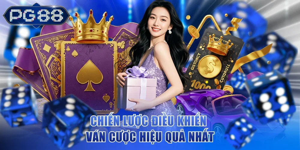 Chiến lược điều khiển ván cược hiệu quả nhất